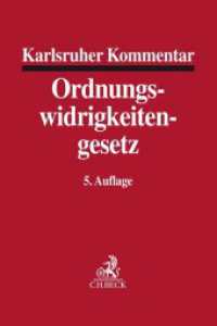 ドイツ秩序違反法コメンタール（第５版）<br>Karlsruher Kommentar zum Gesetz über Ordnungswidrigkeiten （5. Aufl. 2017. XLII, 2081 S. 24,5 cm）