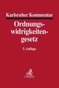 ドイツ秩序違反法コメンタール（第５版）<br>Karlsruher Kommentar zum Gesetz über Ordnungswidrigkeiten. OWiG （5. Aufl. 2017. XLII, 2081 S. 24,5 cm）