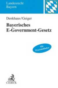 Bayerisches E-Government-Gesetz : Mit Praxisleitfaden (Landesrecht Freistaat Bayern) （2016. XXIII, 222 S. m. 40 Abb. 240 mm）