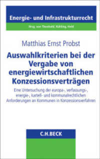 Auswahlkriterien bei der Vergabe von energiewirtschaftlichen Konzessionsverträgen (Schriftenreihe Energie- und Infrastrukturrecht 26) （2016. XXXVII, 319 S. 224 mm）