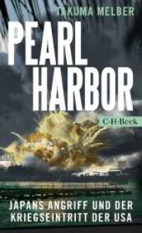 Pearl Harbor : Japans Angriff und der Kriegseintritt der USA (C.H. Beck Paperback 6250) （2016. 223 S. mit 10 Abbildungen und 2 Karten. 205 mm）