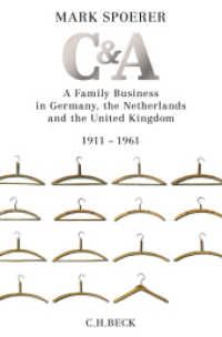 C&A : A Family Business in Germany, the Netherlands and the United Kingdom 1911-1961 （2016. 480 p. w. 83 ill. and 46 graphs. 240 mm）