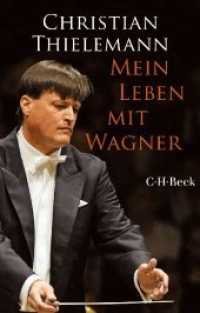 Mein Leben mit Wagner (Beck Paperback 6259) （2016. 320 S. m. 27 Abbildungen. 194 mm）