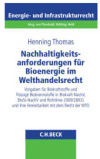 Nachhaltigkeitsanforderungen für Bioenergie im Welthandelsrecht (Schriftenreihe Energie- und Infrastrukturrecht 25) （2016. XXXIII, 333 S. 224 mm）