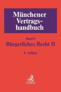 ミュンヘン版ドイツ契約法ハンドブック（第８版） 第６巻：民法・２<br>Münchener Vertragshandbuch. .6 Münchener Vertragshandbuch  Bd. 6: Bürgerliches Recht II Bd.2 （8. Aufl. 2020. XXXII, 1082 S. 240 mm）