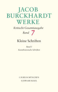 Jacob Burckhardt Werke  Bd. 7: Kleine Schriften I Bd.1 : Kunsthistorische Schriften （2017. VI, 660 S. m. 37 Abb. und 1 Klapptafel. 222 mm）