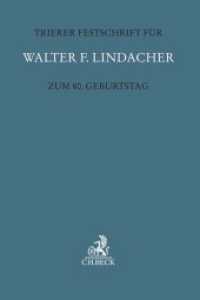 Trierer Festschrift für Walter F. Lindacher zum 80. Geburtstag (Festschriften, Festgaben, Gedächtnisschriften) （2017. IX, 475 S. 240 mm）