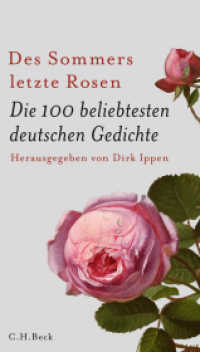 Des Sommers letzte Rosen : Die 100 beliebtesten deutschen Gedichte （11. Aufl. 2018. 192 S. m. Illustr. 20.5 cm）