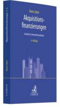 Akquisitionsfinanzierungen : Kredite für Unternehmenskäufe （4. Aufl. 2019. XXXVII, 370 S. 240 mm）