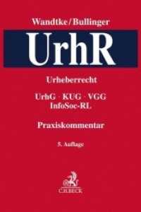 Praxiskommentar zum Urheberrechtsgesetz (UrhR) : UrhG， VGG， InsO， UKlaG， KUG， EVtr， InfoSoc-RL
