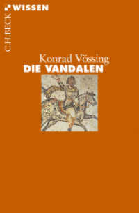 Die Vandalen (C.H.BECK Wissen 2881) （2018. 128 S. mit 3 Abbildungen, 6 Karten und 1 Stammtafel. 180 mm）