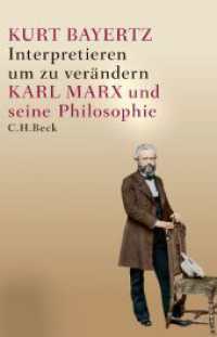 Interpretieren, um zu verändern : Karl Marx und seine Philosophie （2018. 272 S. 217 mm）