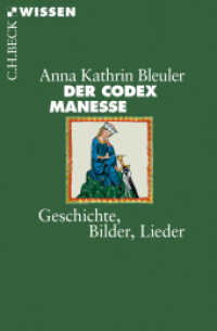 Der Codex Manesse : Geschichte, Bilder, Lieder (C.H.BECK Wissen 2882) （2018. 128 S. mit 14 farbigen Abbildungen und 3 Grafiken. 180 mm）