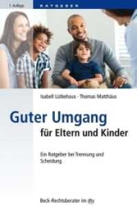 Guter Umgang für Eltern und Kinder : Ein Ratgeber bei Trennung und Scheidung （2018. XIII, 236 S. 191 mm）