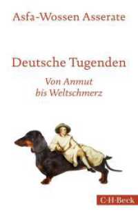 Deutsche Tugenden : Von Anmut bis Weltschmerz (Beck Paperback 6027) （3. Aufl. 2019. 239 S. 19,5 cm）