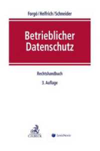 企業におけるデータ保護：ドイツ法務ハンドブック（第３版）<br>Betrieblicher Datenschutz : Rechtshandbuch （3. Aufl. 2019. LXXII, 1639 S. 240 mm）