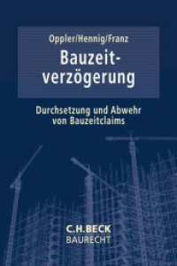 Bauzeitverzögerung : Durchsetzung und Abwehr von Bauzeitclaims (C.H. Beck Baurecht) （2024. 350 S. 240 mm）