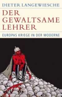 Der gewaltsame Lehrer : Europas Kriege in der Moderne (Historische Bibliothek der Gerda Henkel Stiftung) （2019. 512 S. mit 54 Abbildungen, 6 Tabellen und 9 Karten. 217 mm）