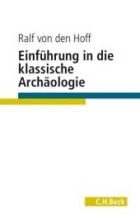 Einführung in die Klassische Archäologie (C.H. Beck Studium) （2019. 280 S. mit 45 Abbildungen. 217 mm）