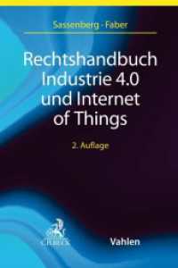 Rechtshandbuch Industrie 4.0 und Internet of Things : Praxisfragen und Perspektiven der digitalen Zukunft （2. Aufl. 2020. XXVII, 798 S. mit Abbildungen. 240 mm）