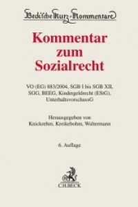 Kommentar zum Sozialrecht : VO (EG) 883/2004， SGB I bis SGB XII， SGG， BEEG， Kindergeldrecht (EStG)， UnterhaltsvorschussG (Beck'sche Kurz-Kommentare .63)