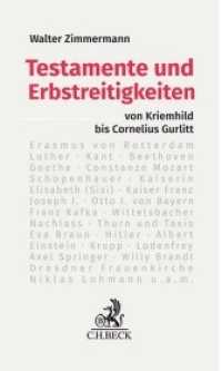 Testamente und Erbstreitigkeiten : Von Kriemhild bis Cornelius Gurlitt （2018. X, 269 S. 20 cm）