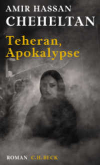 Teheran, Apokalypse : Ein Roman über den Hass in sechs Episoden （2. Aufl. 2018. 209 S. 205 mm）