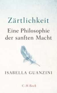 Zärtlichkeit : Eine Philosophie der sanften Macht （2019. 220 S. 205 mm）