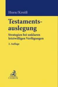 Testamentsauslegung : Strategien bei unklaren letztwilligen Verfügungen （2. Aufl. 2019. XXXV, 442 S. 240 mm）