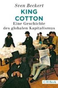 King Cotton : Eine Geschichte des globalen Kapitalismus. Ausgezeichnet: Bancroft Preis 2015 （2019. 525 S. mit 38 Abbildungen im Text und 7 Karten. 215 mm）