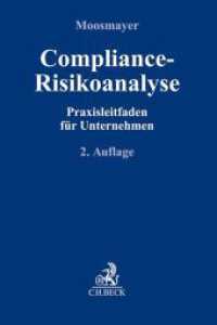 Compliance-Risikoanalyse : Praxisleitfaden für Unternehmen (Compliance für die Praxis) （2. Aufl. 2020. XXI, 178 S. mit Abbildungen. 240 mm）