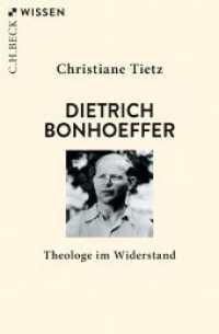Dietrich Bonhoeffer : Theologe im Widerstand (C.H. Beck Wissen 2775) （2. Aufl. 2019. 144 S. mit 12 Abbildungen. 180 mm）