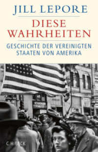 Diese Wahrheiten : Eine Geschichte der Vereinigten Staaten von Amerika (Historische Bibliothek der Gerda Henkel Stiftung) （6. Aufl. 2020. 1120 S. mit 33 Abbildungen. 217 mm）