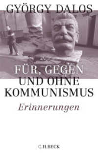 Für, gegen und ohne Kommunismus : Erinnerungen （2019. 312 S. mit 18 Abbildungen. 217 mm）