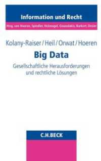 Big Data : Gesellschaftliche Herausforderungen und rechtliche Lösungen (Information und Recht 86) （2019. XXI, 523 S. 224 mm）