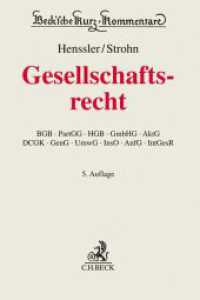 Gesellschaftsrecht : BGB， PartGG， HGB， GmbHG， AktG， DCGK， GenG， UmwG， InsO， AnfG， IntGesR (Beck'sche Kurz-Kommentare)