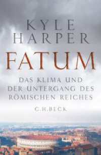 Fatum : Das Klima und der Untergang des Römischen Reiches （3. Aufl. 2022. 567 S. mit 42 Abbildungen, 9 Tabellen und 26 Karten. 21）