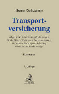ドイツ運送保険法コメンタール（第３版）<br>Transportversicherungsrecht, Kommentar : Allgemeine Versicherungsbedingungen für die Güter-, Kasko- und Seeversicherung, die Verkehrshaftungsversicherung sowie für die Sonderzweige (Grauer Kommentar) （3. Aufl. 2024. LVIII, 1368 S. 224 mm）