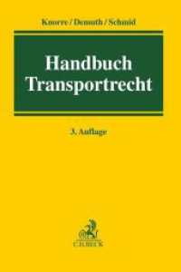 Handbuch des Transportrechts （3. Aufl. 2022. LXXXIII, 819 S. 240 mm）