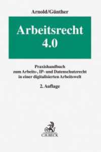 Arbeitsrecht 4.0 : Praxishandbuch zum Arbeits-, IP- und Datenschutzrecht in einer digitalisierten Arbeitswelt （2. Aufl. 2021. XXXII, 363 S. 240 mm）