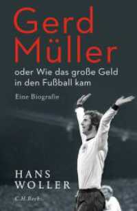 Gerd M&uuml;ller : oder Wie das gro&szlig;e Geld in den Fu&szlig;ball kam. Eine Biografie （4. Aufl.）