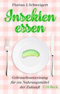 Beck Paperback6404 : Insekten essen : Gebrauchsanweisung f&uuml;r ein Nahrungsmittel der Zukunft (Beck Paperback)