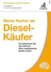 Meine Rechte als Diesel-Käufer : So bekommen Sie das Geld für Ihren manipulierten Diesel zurück (Vorsorgebroschüren) （2020. 48 S. 297 mm）