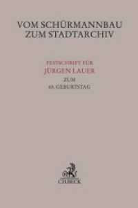 Vom Schürmannbau zum Stadtarchiv : Festschrift für Jürgen Lauer zum 65. Geburtstag (Festschriften, Festgaben, Gedächtnisschriften) （2021. XVI, 507 S. 240 mm）