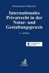 Internationales Privatrecht in der Notar- und Gestaltungspraxis : Personenrecht und Rechtsgeschäfte, Familienrecht, Erbrecht, Schuldvertrags- und Sachenrecht, Gesellschaftsrecht （4. Aufl. 2021. L, 1108 S. Mit Freischaltcode zum Download der Formulie）