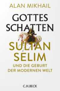 Gottes Schatten : Sultan Selim und die Geburt der modernen Welt