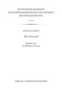 Der Seewurf : Studien zur lex Rhodia de iactu (Münchener Beiträge zur Papyrusforschung und antiken Rechtsgeschichte 120) （2021. III, 224 S. mit Abbildungen. 233 mm）