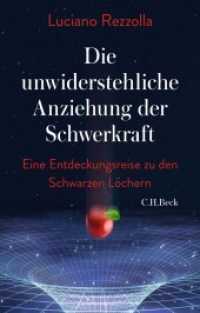 Die unwiderstehliche Anziehung der Schwerkraft : Eine Entdeckungsreise zu den schwarzen Löchern （2021. 269 S. mit 38 Schwarz-Weiß-Abbildungen und 16 Abbildungen）