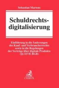 Schuldrechtsdigitalisierung : Einführung in die Änderungen des Kauf- und Verbraucherrechts, insbesondere in die Regelungen der Verträge über digitale Produkte (   327ff. BGB) (Aktuelles Recht für die Praxis) （2022. XXV, 196 S. 240 mm）