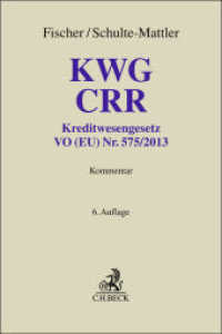 KWG, CRR : Kommentar zu Kreditwesengesetz, VO (EU) Nr. 575/2013 (CRR) und Ausführungsvorschriften. In 2 Bänden (Grauer Kommentar) （6. Aufl. 2023. LXXVII, 4881 S. 240 mm）